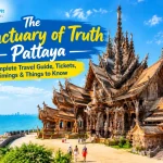 The Sanctuary of Truth Pattaya: Complete Travel Guide, Tickets, Timings & Things to Know